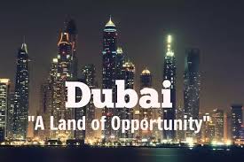 Land of opportunities: Dubai